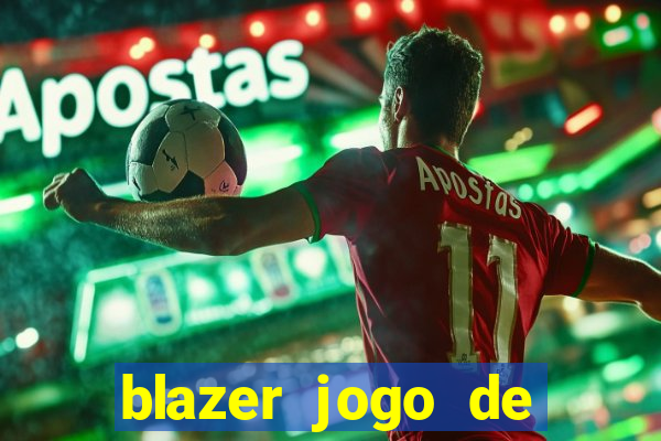 blazer jogo de ganhar dinheiro