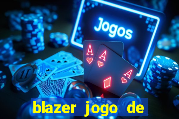 blazer jogo de ganhar dinheiro