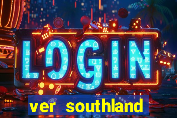 ver southland online gratis
