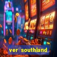 ver southland online gratis