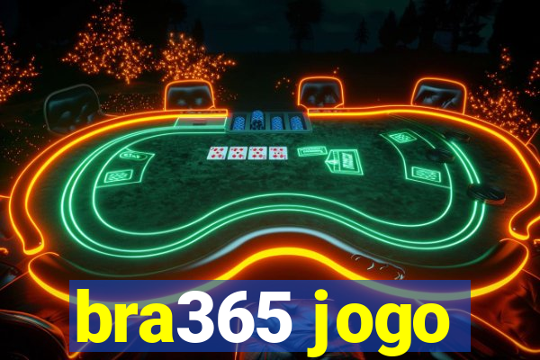 bra365 jogo