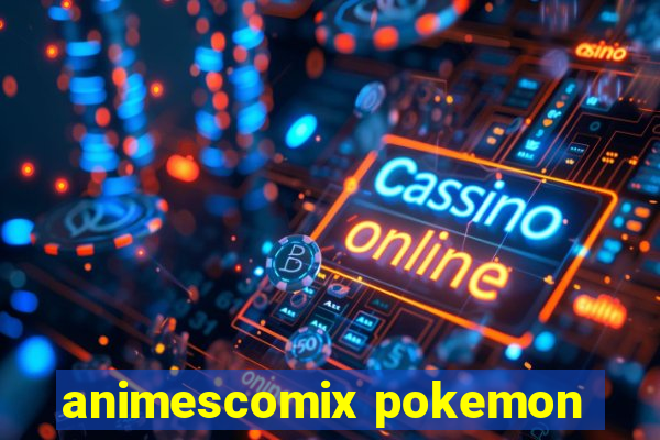 animescomix pokemon