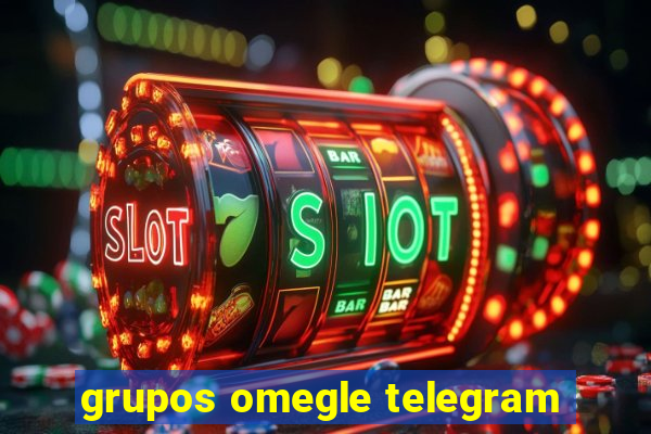 grupos omegle telegram