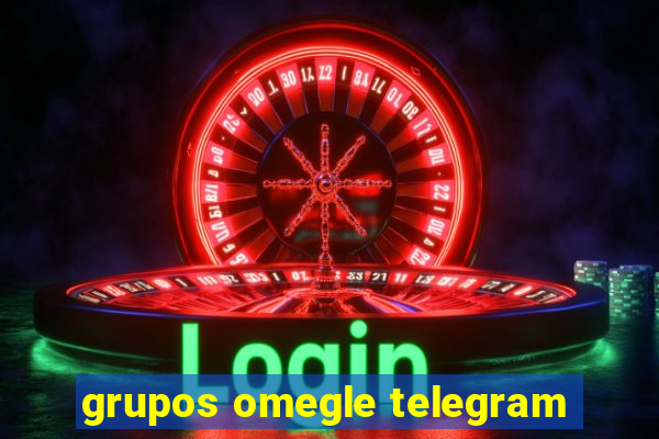 grupos omegle telegram