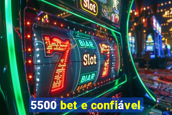 5500 bet e confiável