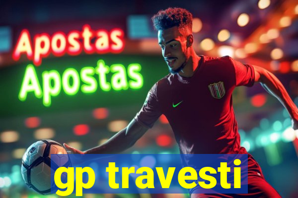 gp travesti