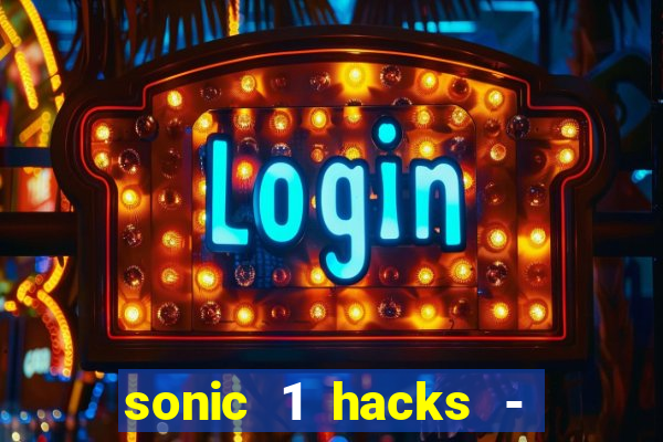 sonic 1 hacks - sonic retro