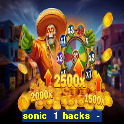 sonic 1 hacks - sonic retro