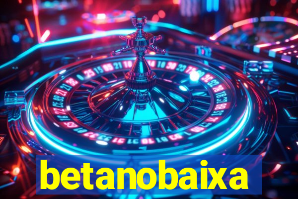 betanobaixa