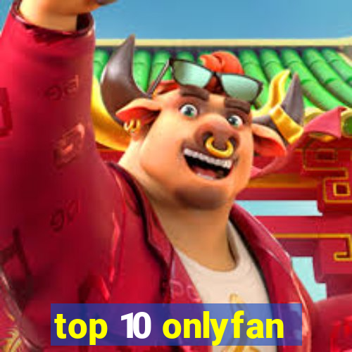 top 10 onlyfan