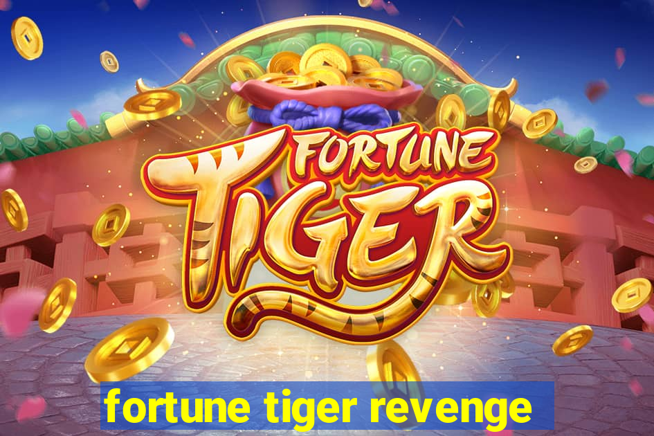 fortune tiger revenge