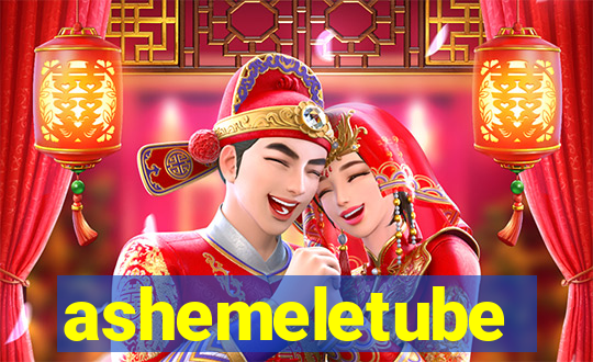ashemeletube