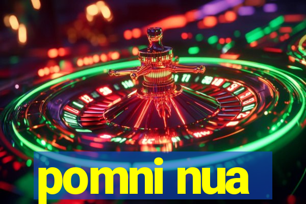 pomni nua