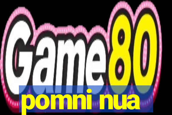 pomni nua