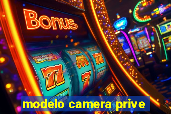 modelo camera prive