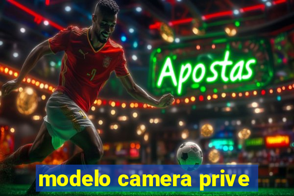 modelo camera prive