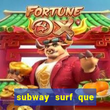 subway surf que ganha dinheiro link