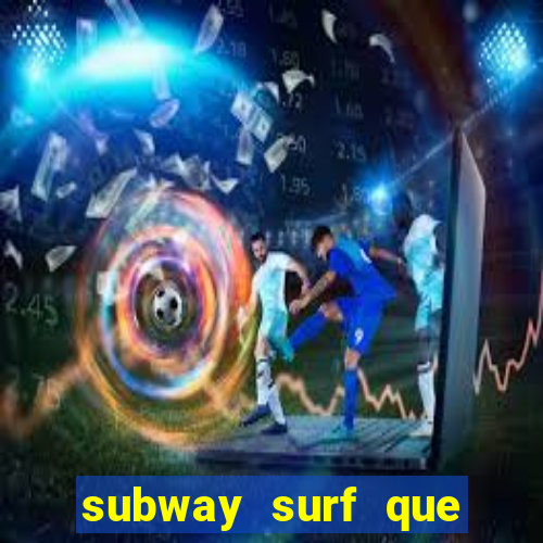 subway surf que ganha dinheiro link