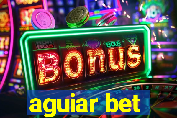 aguiar bet