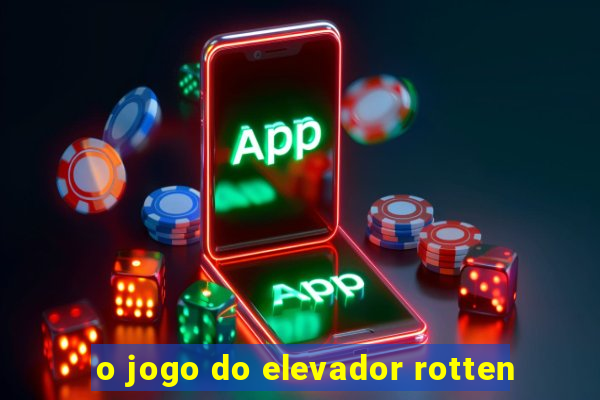 o jogo do elevador rotten