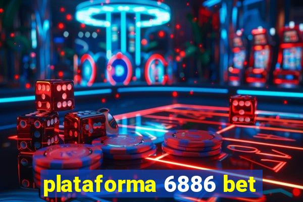 plataforma 6886 bet