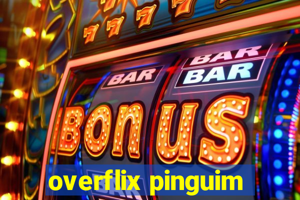 overflix pinguim