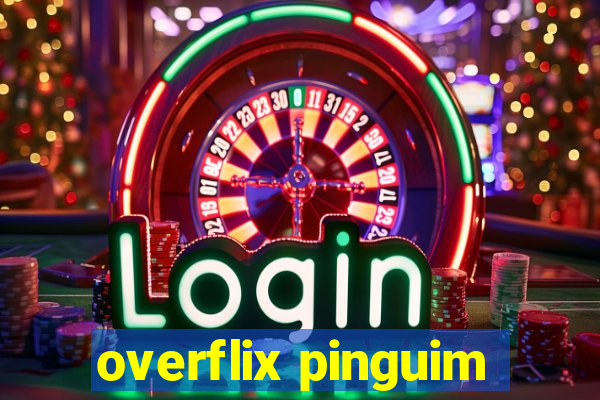overflix pinguim