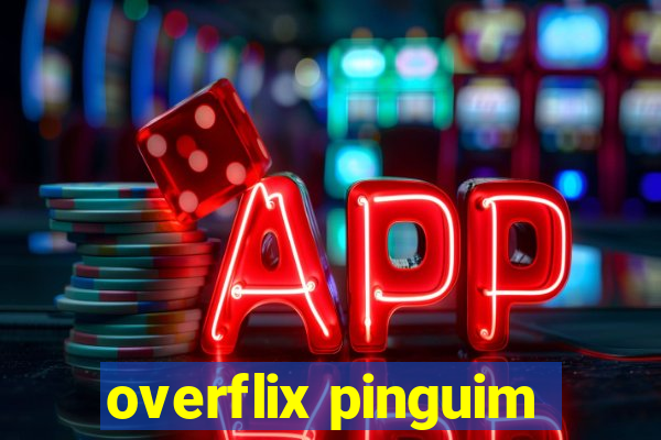 overflix pinguim