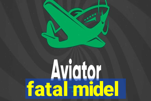 fatal midel