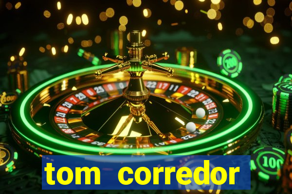 tom corredor dinheiro infinito atualizado 2023