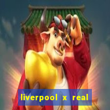 liverpool x real madrid futemax