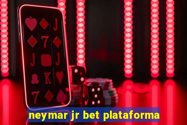 neymar jr bet plataforma