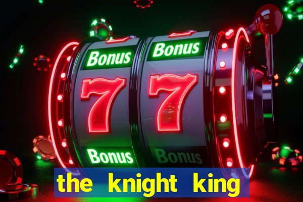 the knight king who returned with a god mangadex