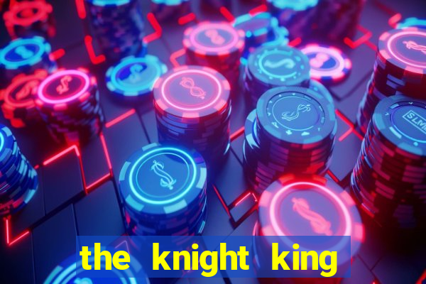 the knight king who returned with a god mangadex
