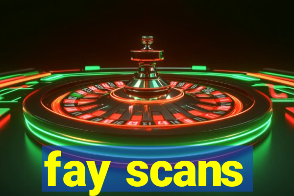 fay scans