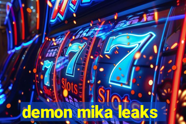 demon mika leaks