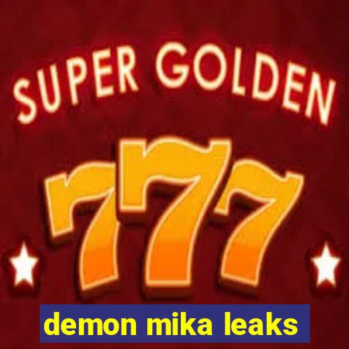 demon mika leaks