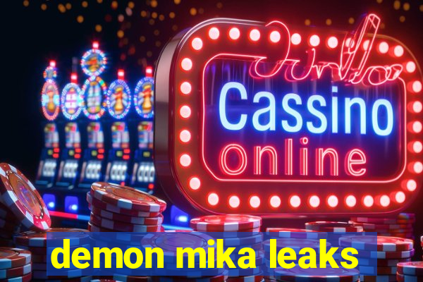 demon mika leaks