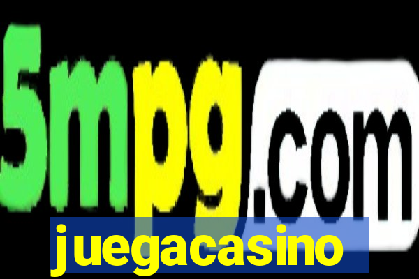 juegacasino