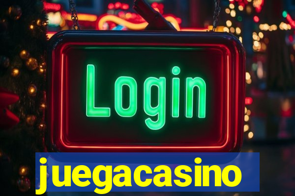 juegacasino
