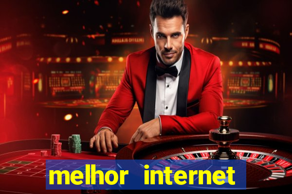 melhor internet para jogar online
