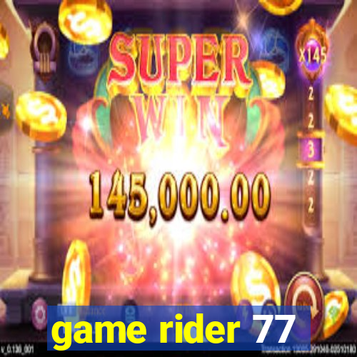 game rider 77