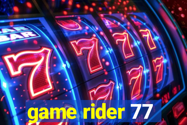 game rider 77