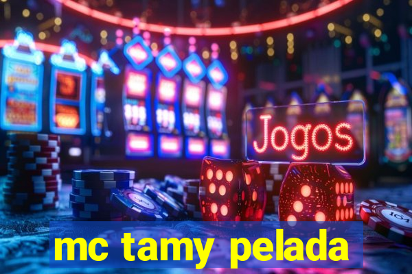 mc tamy pelada