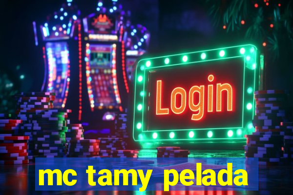 mc tamy pelada