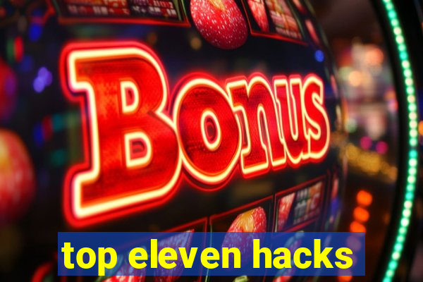 top eleven hacks