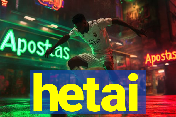 hetai