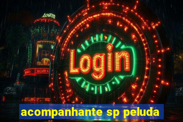 acompanhante sp peluda