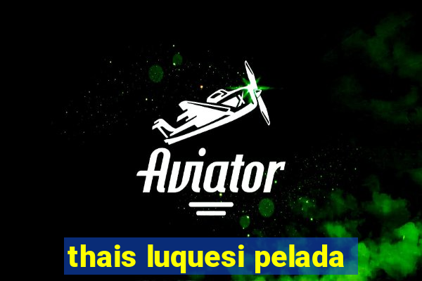 thais luquesi pelada