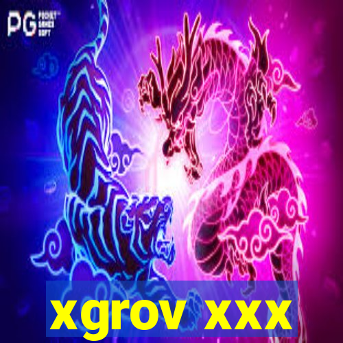 xgrov xxx